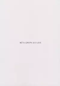 (C88) [Shoujo Kishidan (Oyari Ashito)] BETA GRAPH 2013-2015 (Various)