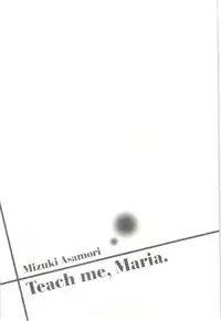 [Asamori Mizuki] Teach Me, Maria Vol.03