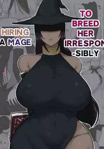 [Initiative (Fujoujoshi)] Party ni Yatotta Mahoutsukai ni Musekinin Tanetsuke Suru Hanashi | Hiring a mage to breed her irresponsibly [English] (RhinocerosBeetle]