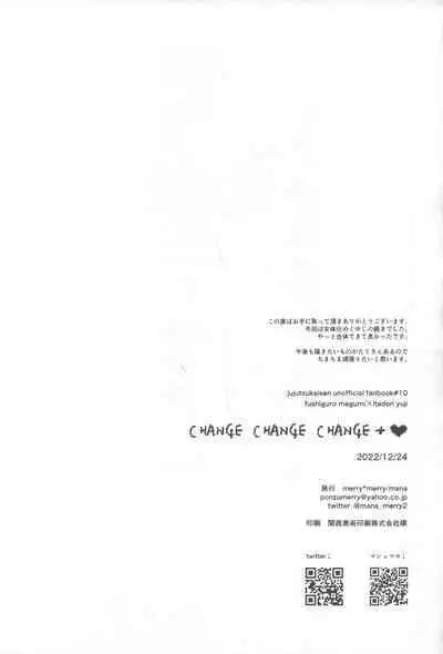 CHANGE CHANGE CHANGE +