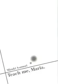 [Asamori Mizuki] Teach Me, Maria Vol.03