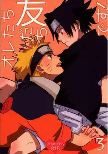 (C89) [Muji no Kabegami (Shiro Enogu)] Ore-tachi Tomodachi desu! 3 (Naruto)